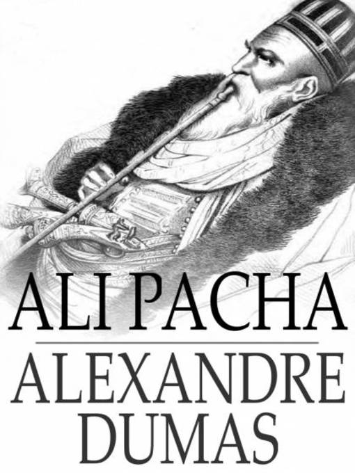 Title details for Ali Pacha by Alexandre Dumas - Available